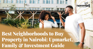 Best Neighborhoods to Buy Property in NairobI