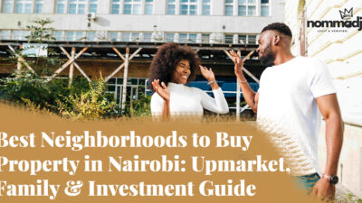 Best Neighborhoods to Buy Property in NairobI