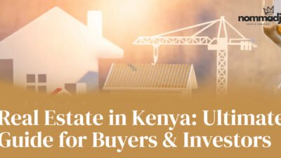Real Estate in Kenya Ultimate Guide for Buyers & Investors
